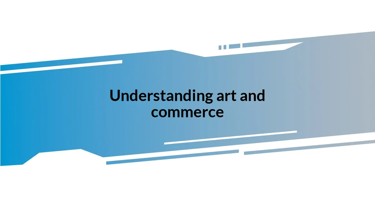 Understanding art and commerce