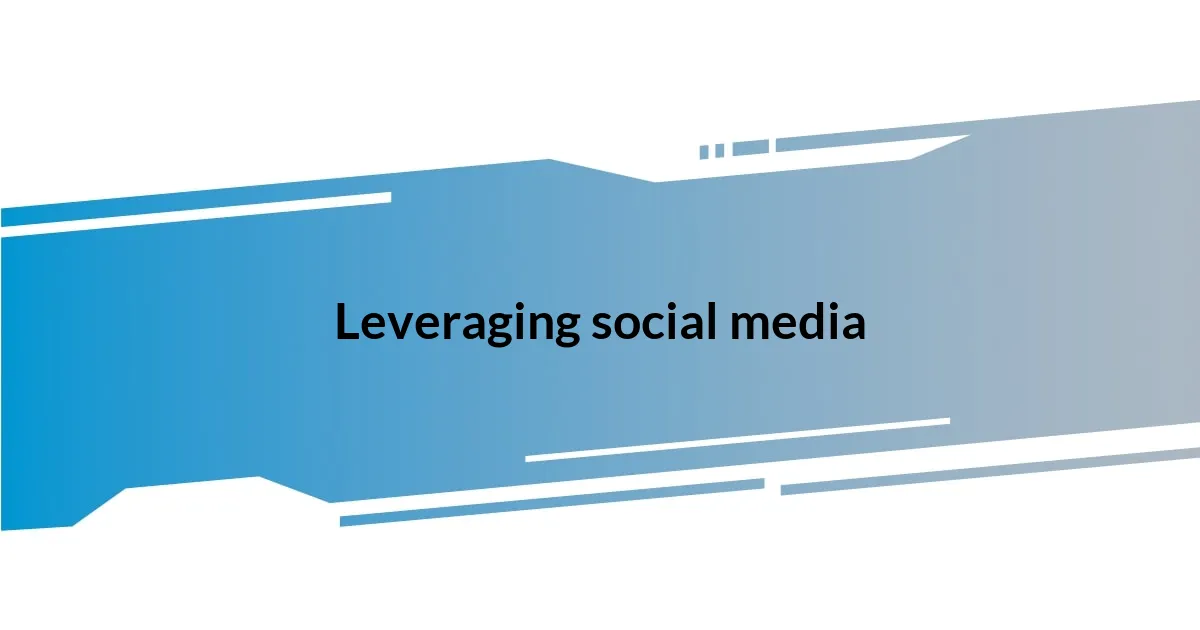 Leveraging social media