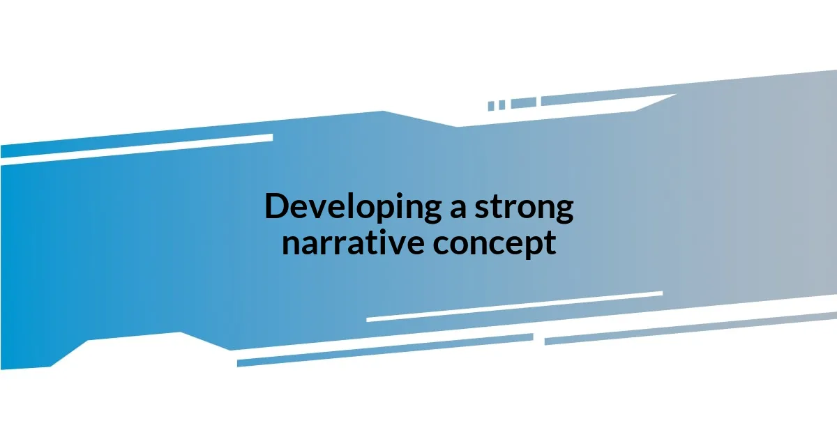 Developing a strong narrative concept