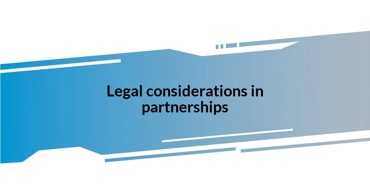 Legal considerations in partnerships