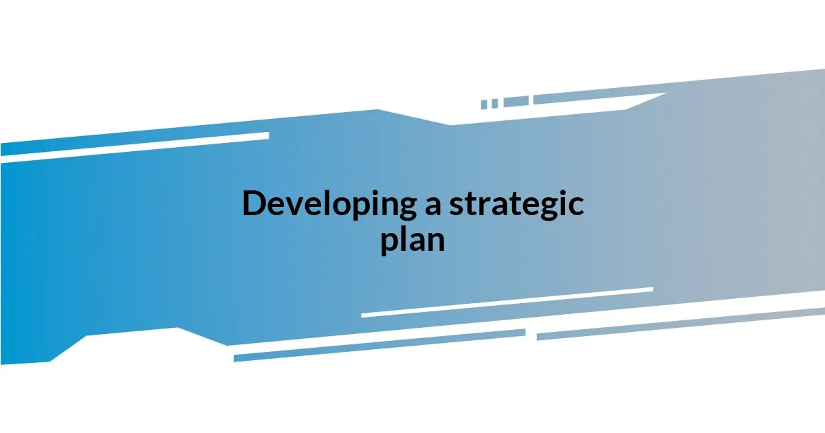 Developing a strategic plan