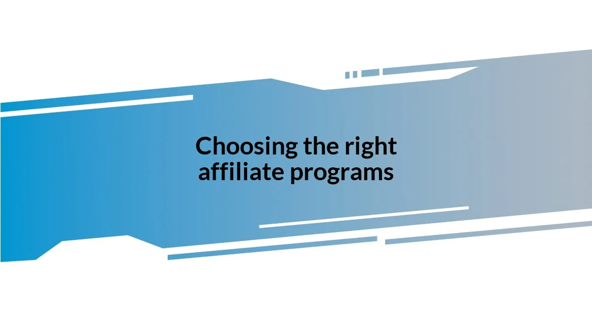 Choosing the right affiliate programs