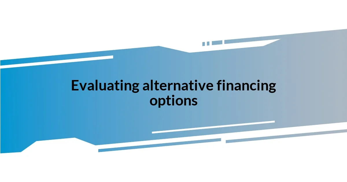 Evaluating alternative financing options