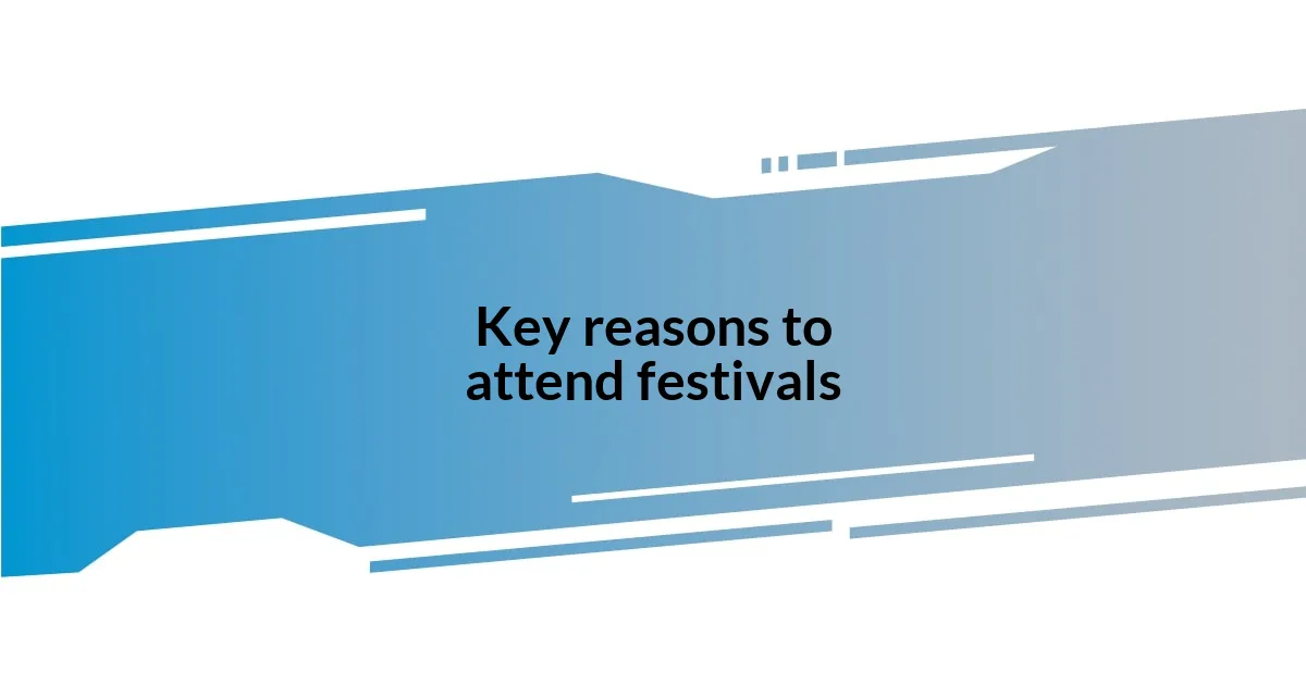 Key reasons to attend festivals