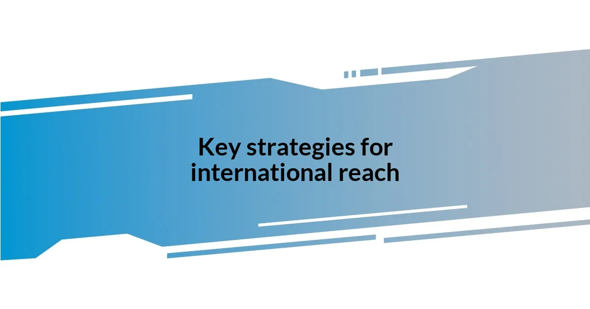 Key strategies for international reach